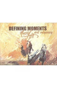 Defining Moments - Nusratji's Art Odyssey